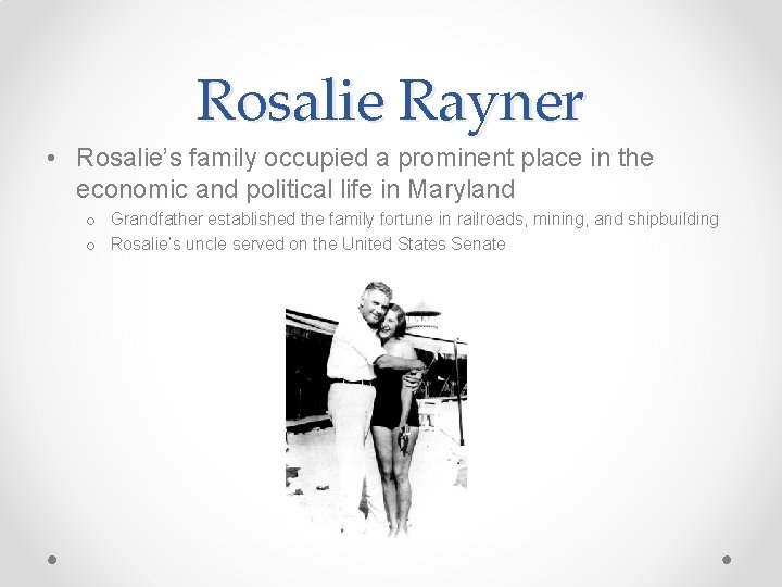 Rosalie Rayner • Rosalie’s family occupied a prominent place in the economic and political