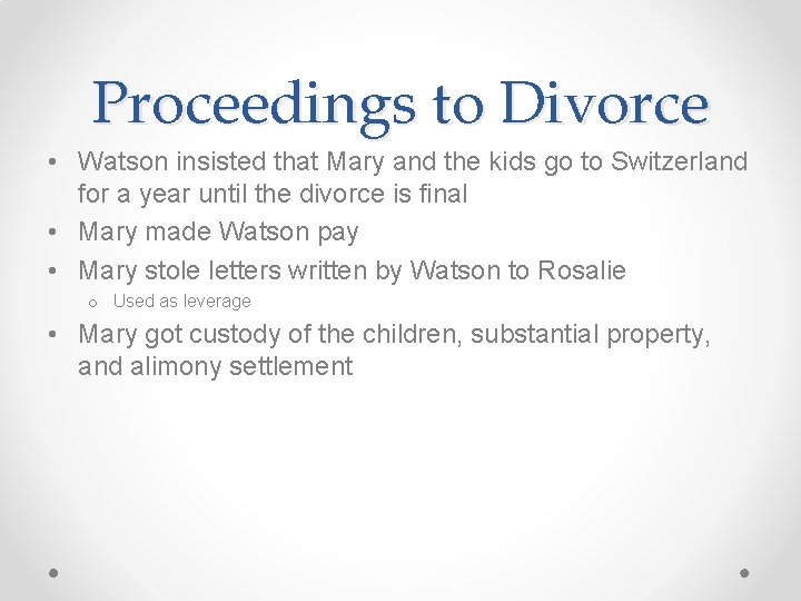 Proceedings to Divorce • Watson insisted that Mary and the kids go to Switzerland