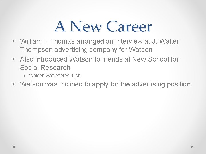 A New Career • William I. Thomas arranged an interview at J. Walter Thompson