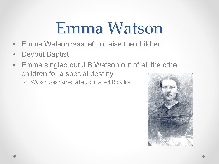 Emma Watson • Emma Watson was left to raise the children • Devout Baptist