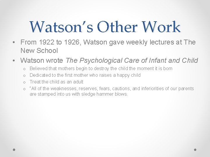 Watson’s Other Work • From 1922 to 1926, Watson gave weekly lectures at The