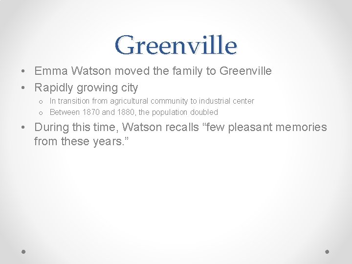 Greenville • Emma Watson moved the family to Greenville • Rapidly growing city o