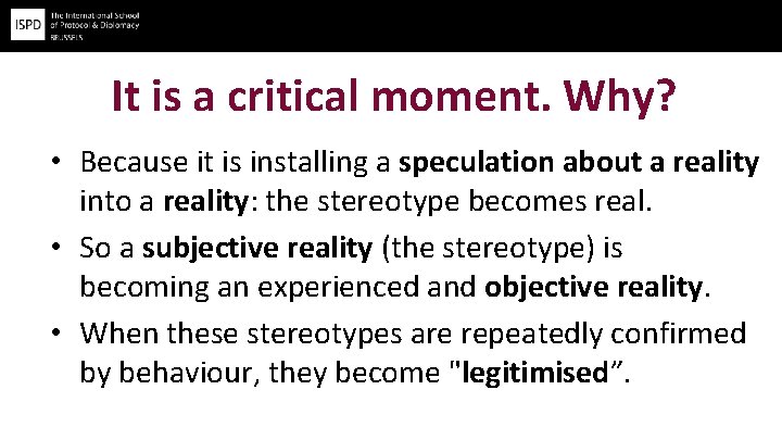 It is a critical moment. Why? • Because it is installing a speculation about