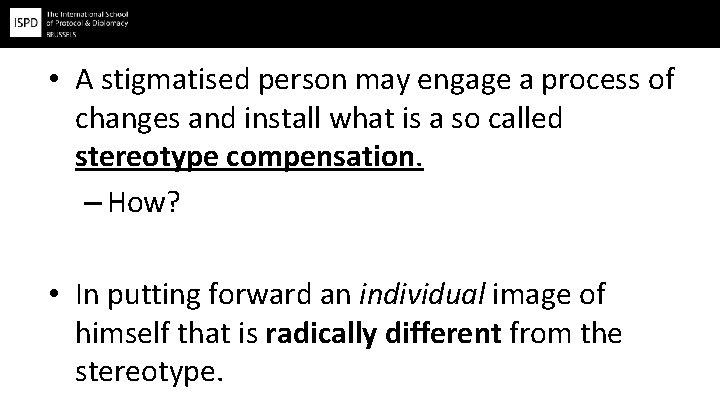  • A stigmatised person may engage a process of changes and install what