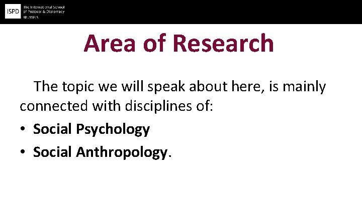 Area of Research The topic we will speak about here, is mainly connected with