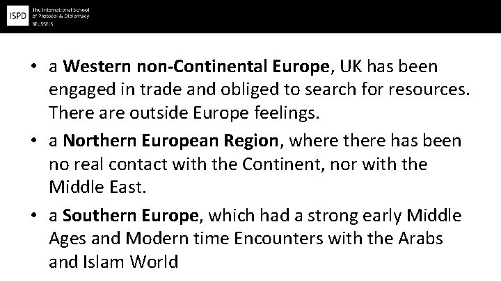  • a Western non-Continental Europe, UK has been engaged in trade and obliged