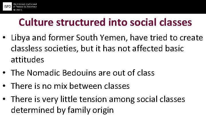 Culture structured into social classes • Libya and former South Yemen, have tried to