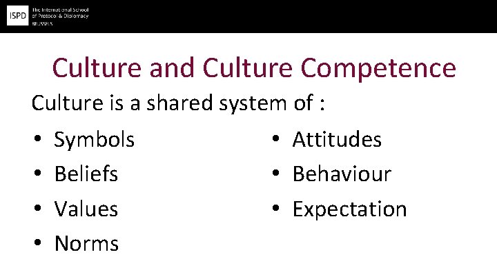 Culture and Culture Competence Culture is a shared system of : • • Symbols