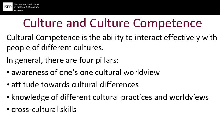 Culture and Culture Competence Cultural Competence is the ability to interact effectively with people