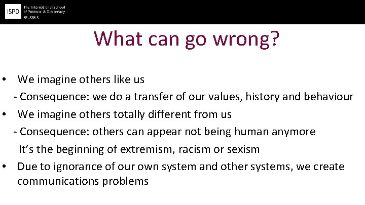 What can go wrong? • We imagine others like us - Consequence: we do