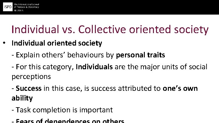 Individual vs. Collective oriented society • Individual oriented society - Explain others’ behaviours by