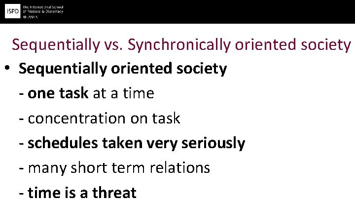 Sequentially vs. Synchronically oriented society • Sequentially oriented society - one task at a