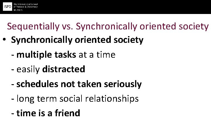 Sequentially vs. Synchronically oriented society • Synchronically oriented society - multiple tasks at a