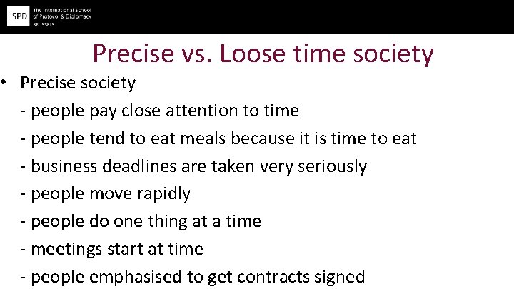 Precise vs. Loose time society • Precise society - people pay close attention to