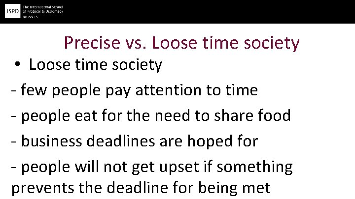 Precise vs. Loose time society • Loose time society - few people pay attention