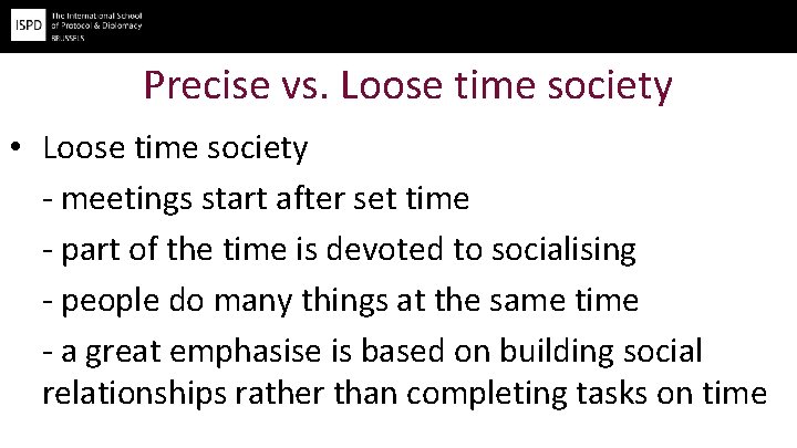 Precise vs. Loose time society • Loose time society - meetings start after set