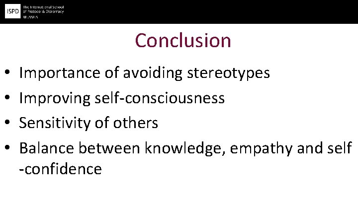 Conclusion • • Importance of avoiding stereotypes Improving self-consciousness Sensitivity of others Balance between