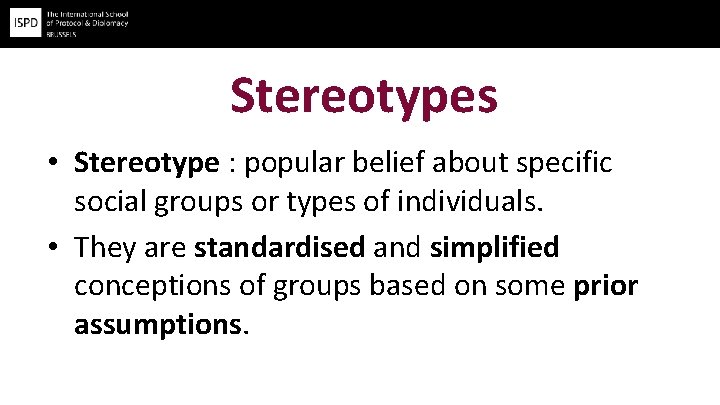 Stereotypes • Stereotype : popular belief about specific social groups or types of individuals.