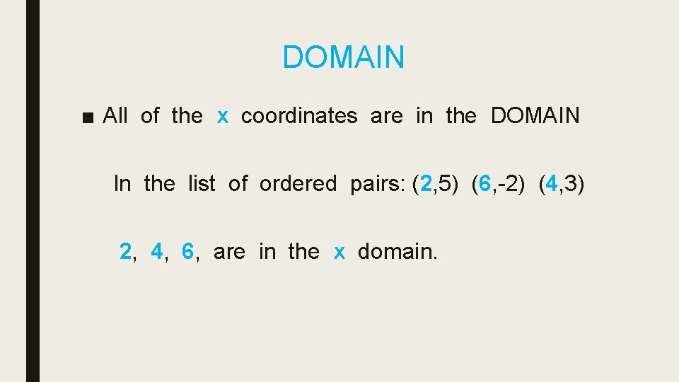 DOMAIN ■ All of the x coordinates are in the DOMAIN In the list