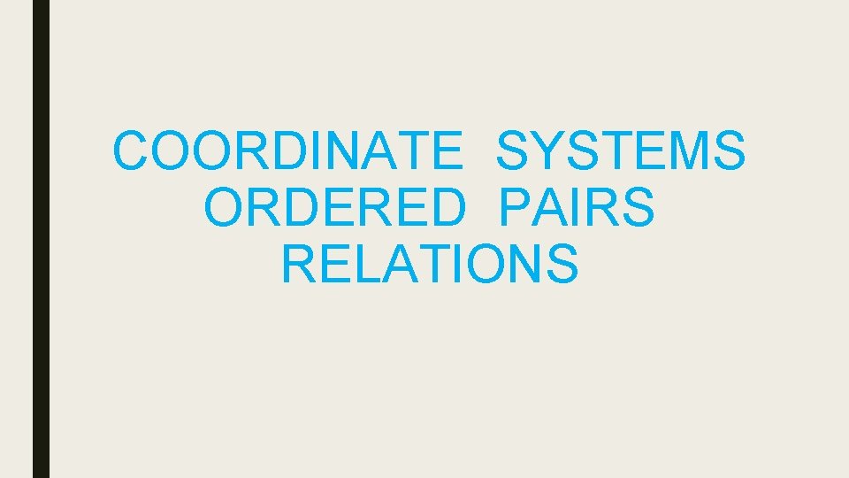 COORDINATE SYSTEMS ORDERED PAIRS RELATIONS 