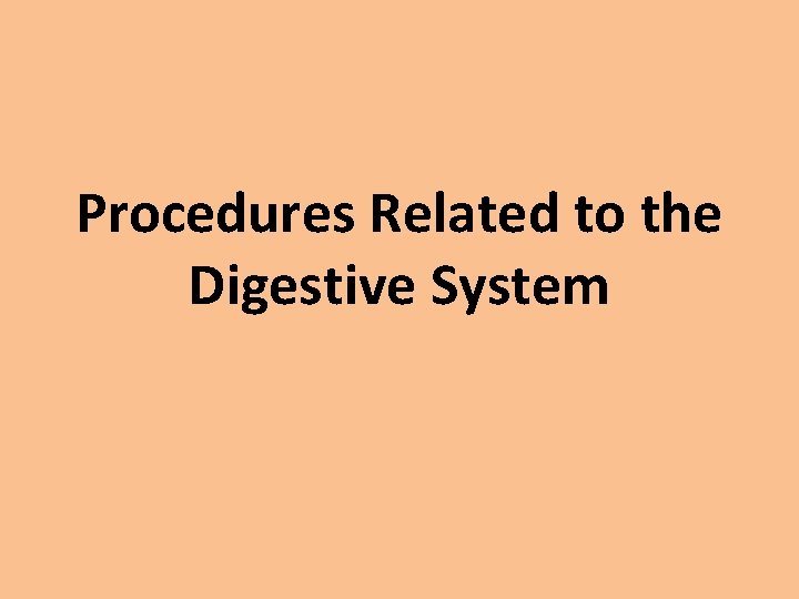 Procedures Related to the Digestive System 