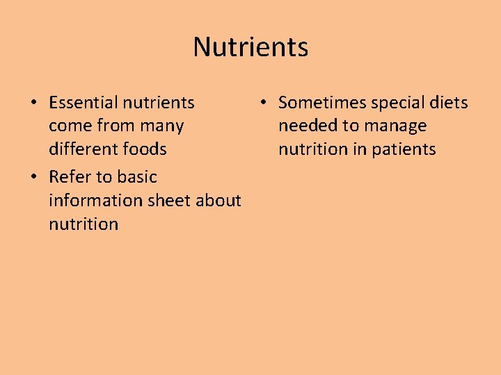 Nutrients • Essential nutrients • Sometimes special diets come from many needed to manage