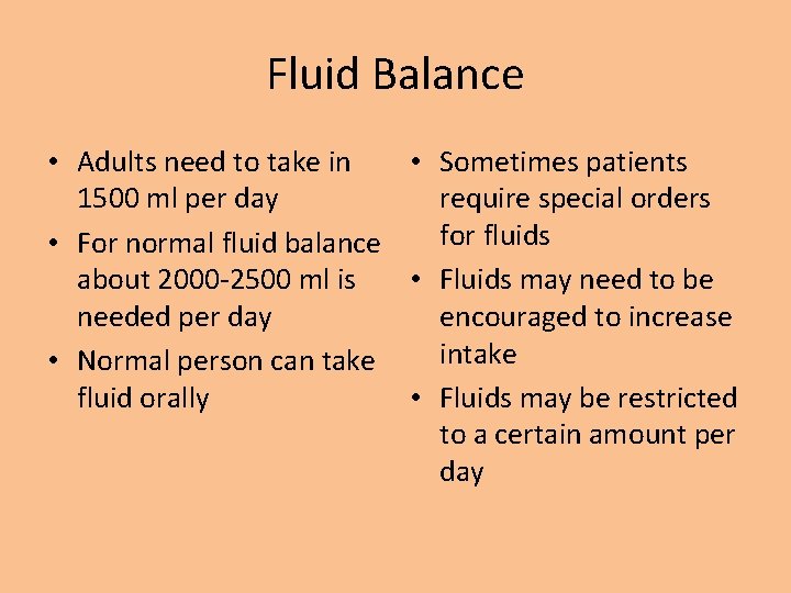 Fluid Balance • Adults need to take in • Sometimes patients 1500 ml per