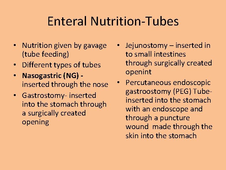Enteral Nutrition-Tubes • Nutrition given by gavage (tube feeding) • Different types of tubes