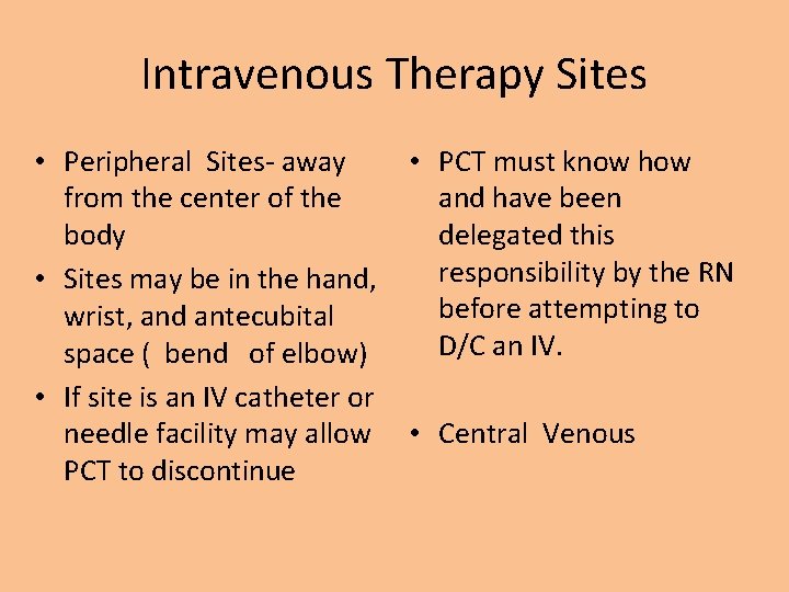Intravenous Therapy Sites • Peripheral Sites- away from the center of the body •