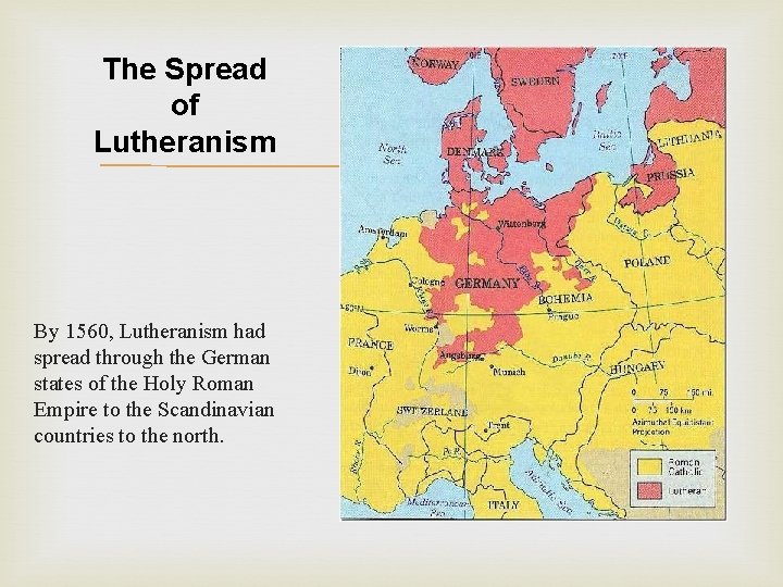 The Spread of Lutheranism By 1560, Lutheranism had spread through the German states of