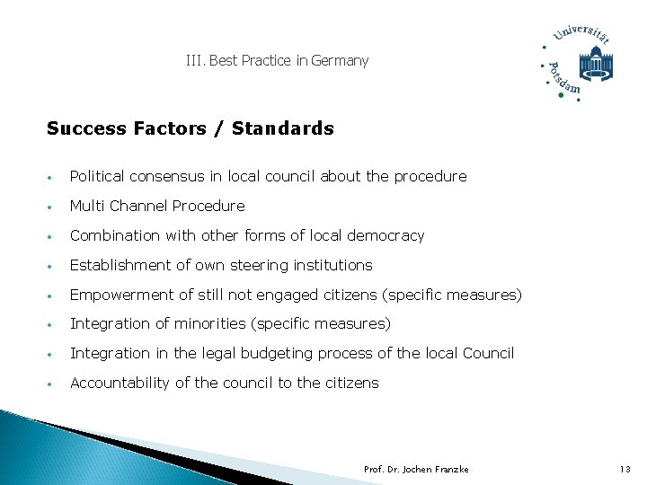 III. Best Practice in Germany Success Factors / Standards • Political consensus in local