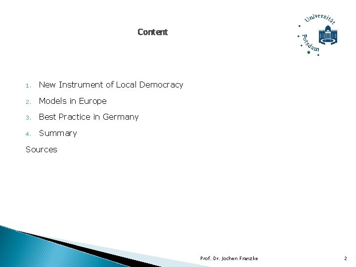 Content 1. New Instrument of Local Democracy 2. Models in Europe 3. Best Practice