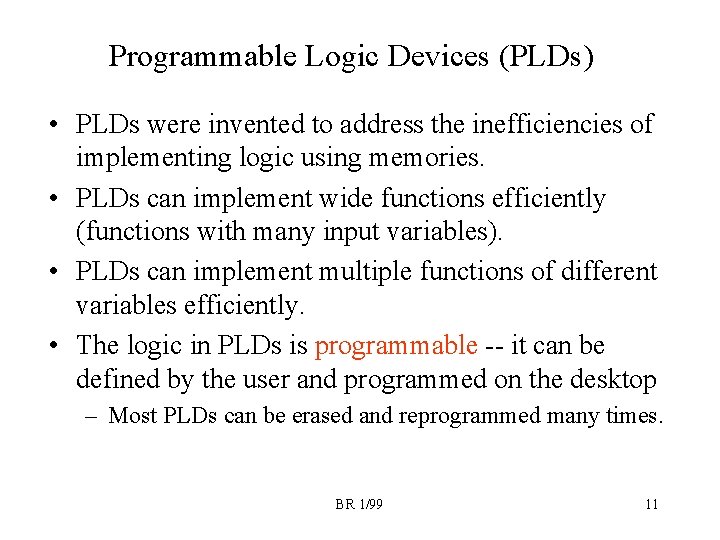 Programmable Logic Devices (PLDs) • PLDs were invented to address the inefficiencies of implementing
