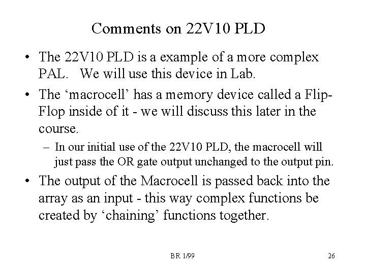Comments on 22 V 10 PLD • The 22 V 10 PLD is a