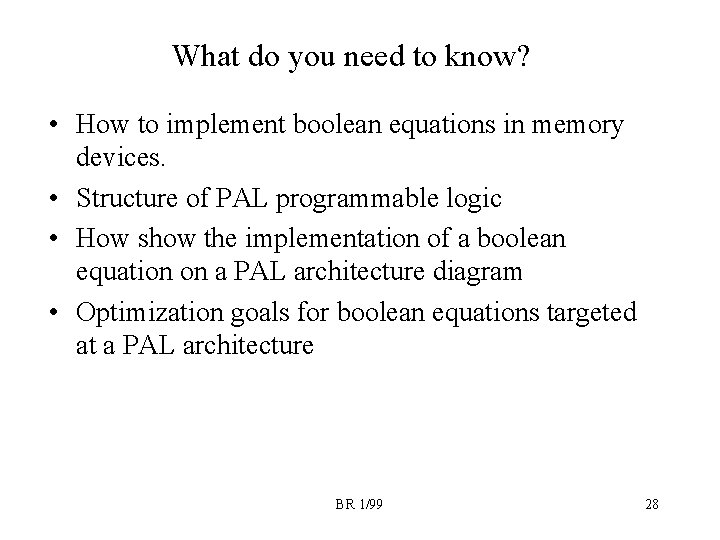 What do you need to know? • How to implement boolean equations in memory