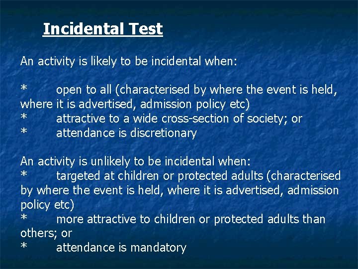 Incidental Test An activity is likely to be incidental when: * open to all