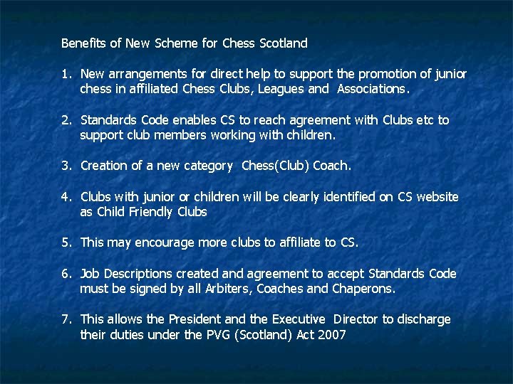 Benefits of New Scheme for Chess Scotland 1. New arrangements for direct help to