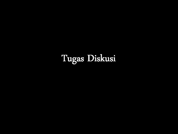 Tugas Diskusi 