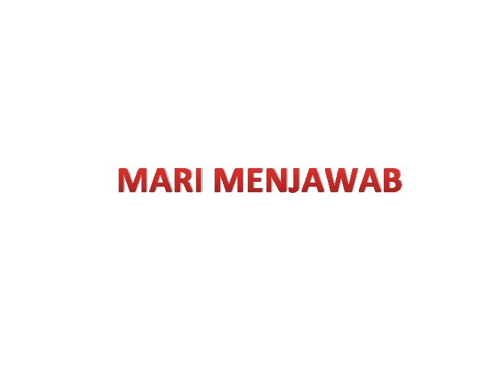 MARI MENJAWAB 