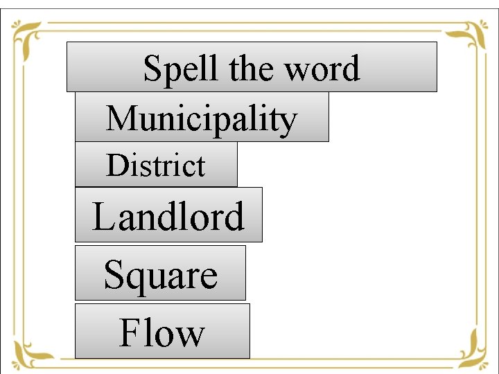 Spell the word Municipality District Landlord Square Flow 