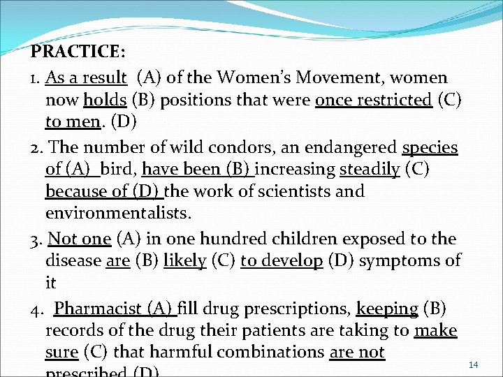 PRACTICE: 1. As a result (A) of the Women’s Movement, women now holds (B)