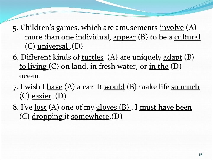 5. Children’s games, which are amusements involve (A) more than one individual, appear (B)
