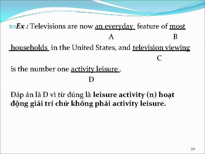  Ex : Televisions are now an everyday feature of most A B households