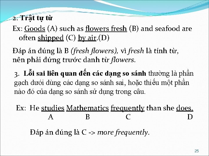 2. Trật tự từ Ex: Goods (A) such as flowers fresh (B) and seafood