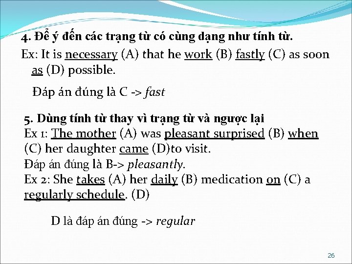 4. Để ý đến các trạng từ có cùng dạng như tính từ. Ex: