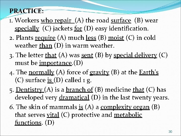 PRACTICE: 1. Workers who repair (A) the road surface (B) wear specially (C) jackets