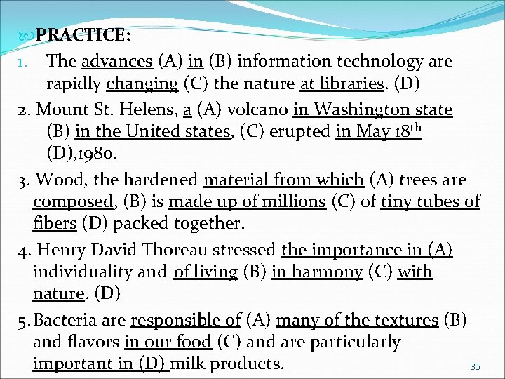  PRACTICE: 1. The advances (A) in (B) information technology are rapidly changing (C)