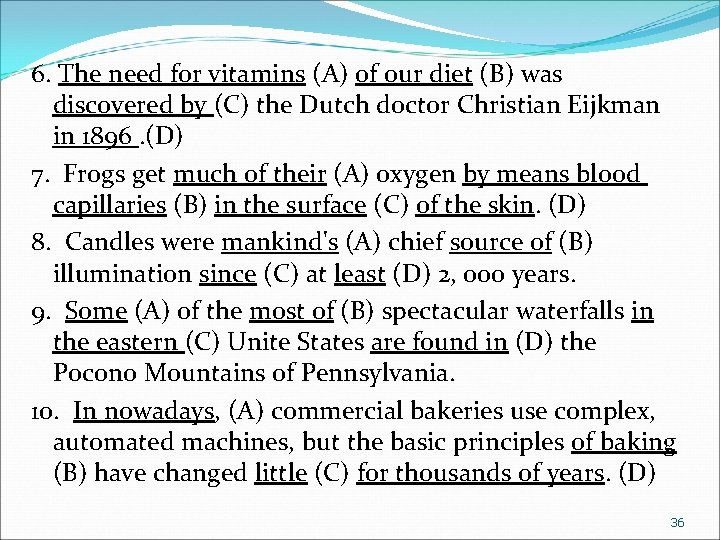 6. The need for vitamins (A) of our diet (B) was discovered by (C)