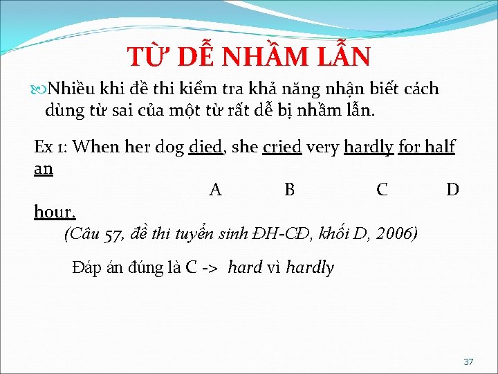 TỪ DỄ NHẦM LẪN Nhiều khi đề thi kiểm tra khả năng nhận biết