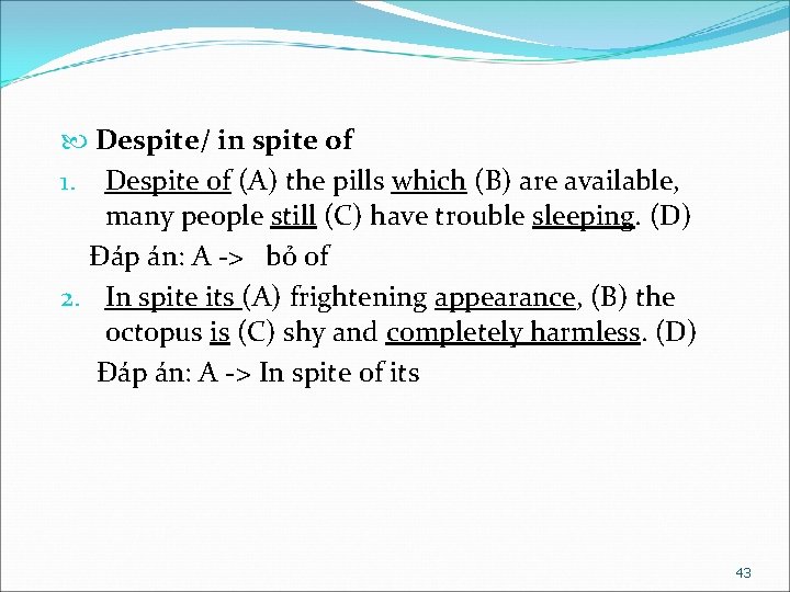  Despite/ in spite of 1. Despite of (A) the pills which (B) are